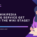 Can a Wikipedia Writing Service Get You on the Wiki Stage